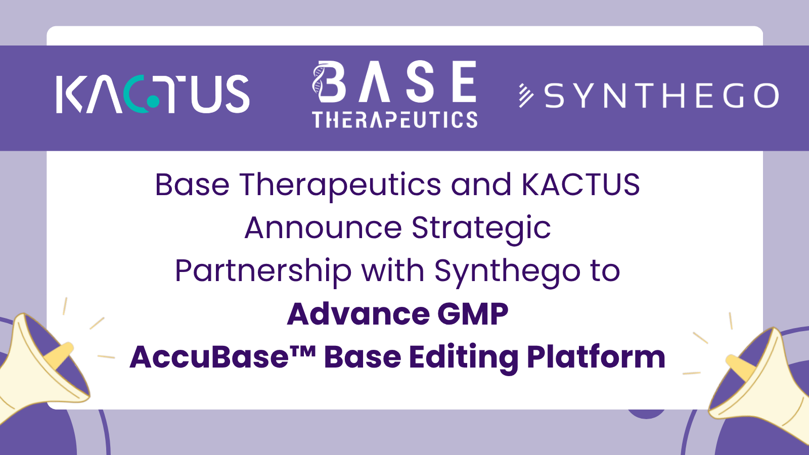 Base Therapeutics and KACTUS Announce Strategic Partnership with Synthego to Advance GMP AccuBase™ Base Editing Platform