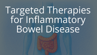 Targeted Therapies for Inflammatory Bowel Disease (IBD)