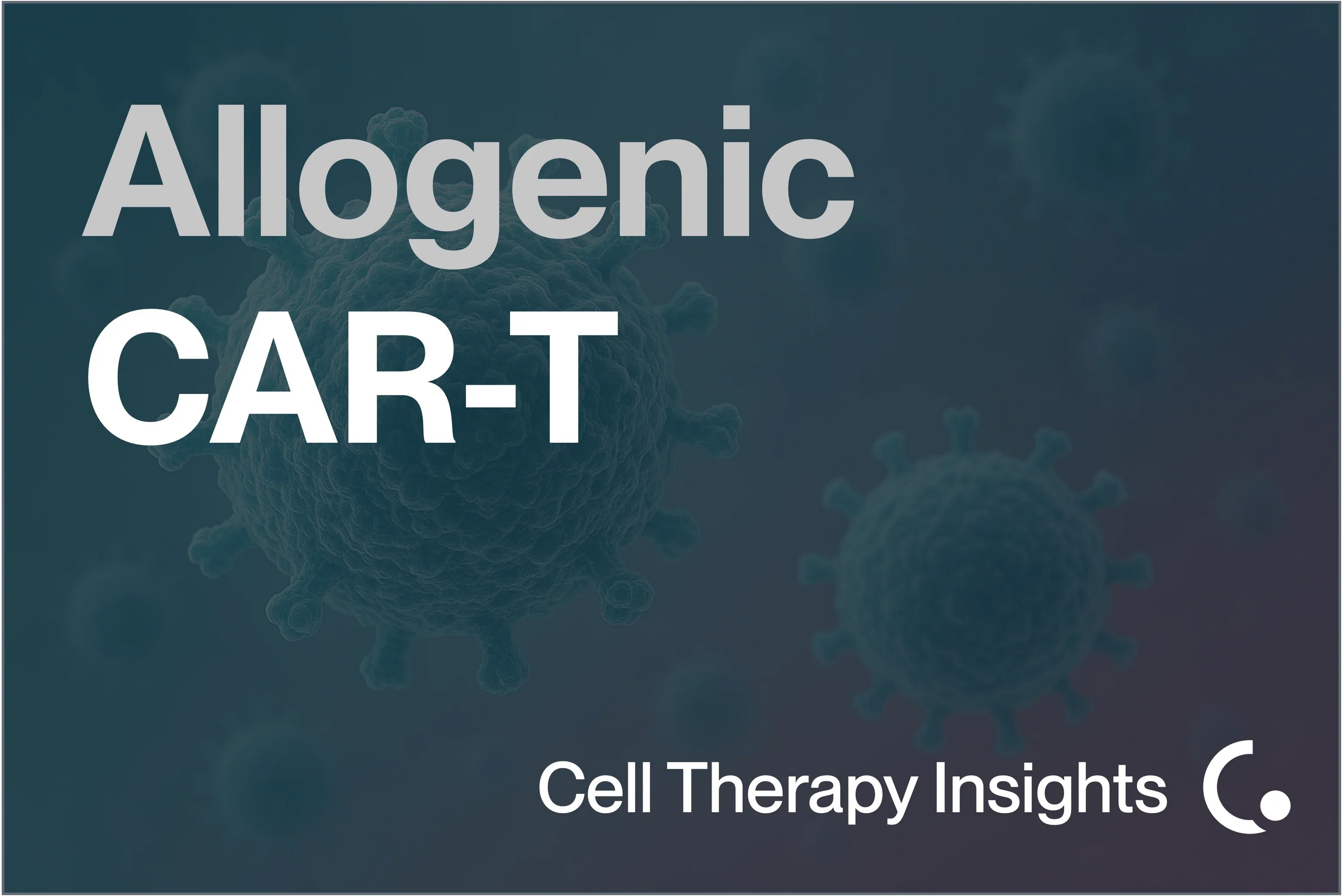 The Rise of Allogeneic Cell Therapies: Strategies, Challenges, and Clinical Advances