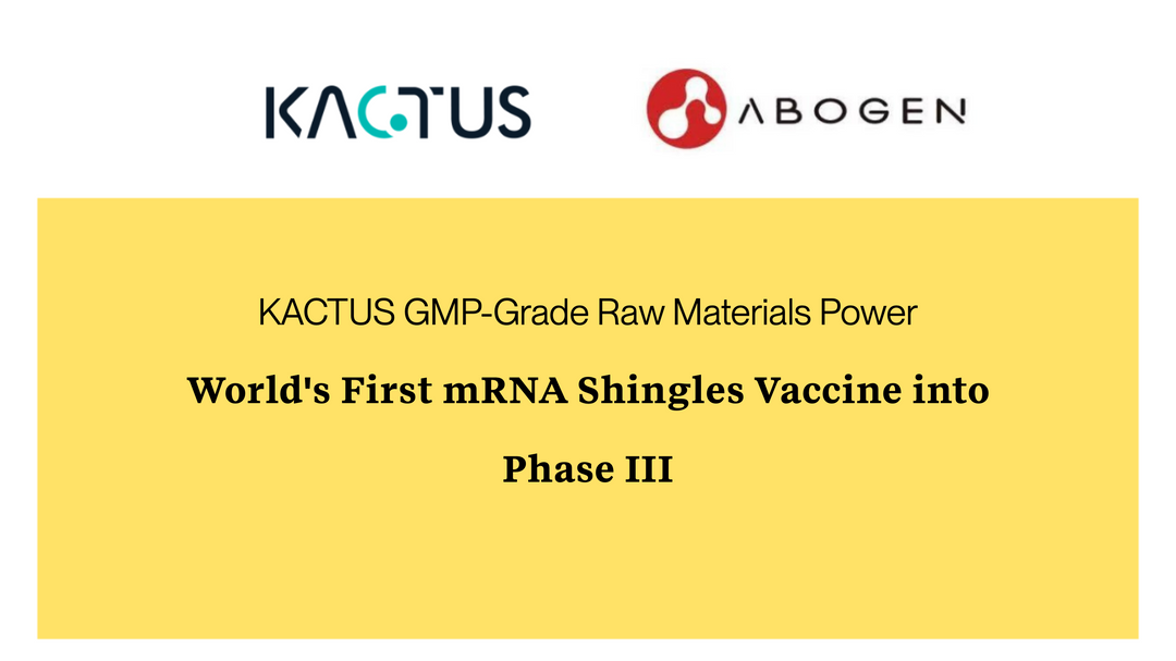 KACTUS GMP-Grade Raw Materials Power World's First mRNA Shingles Vaccine into Phase III