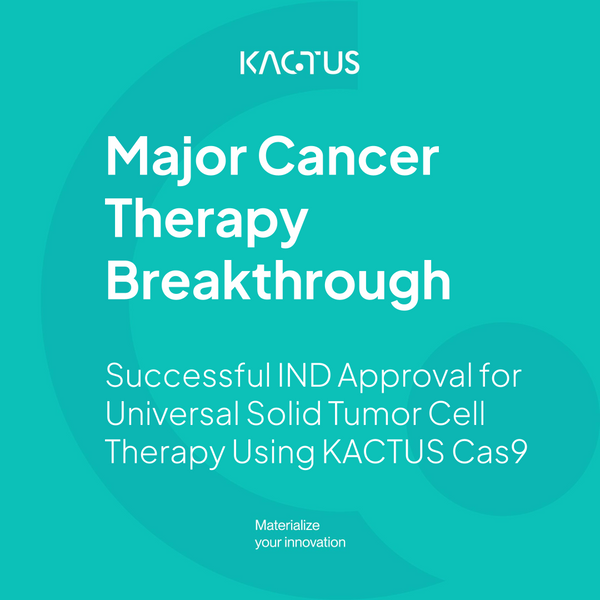 Successful IND Approval for Universal Solid Tumor Cell Therapy Using KACTUS Cas9