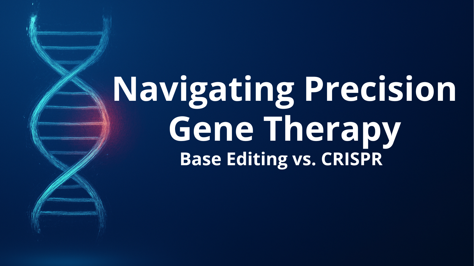 Base Editing vs. CRISPR: Navigating Precision Gene Therapy